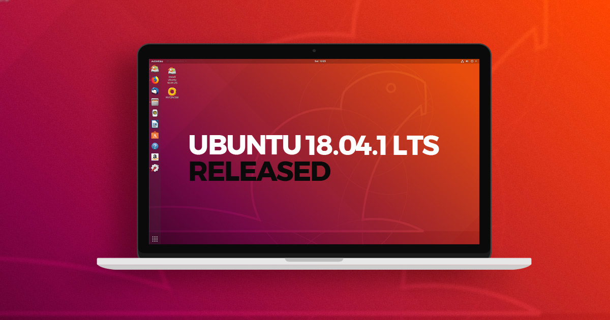 The release of Ubuntu 18.04.1 is here