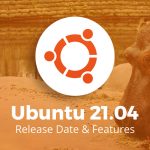 Ubuntu 21.04 Release Info