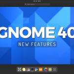 GNOME 40 new features
