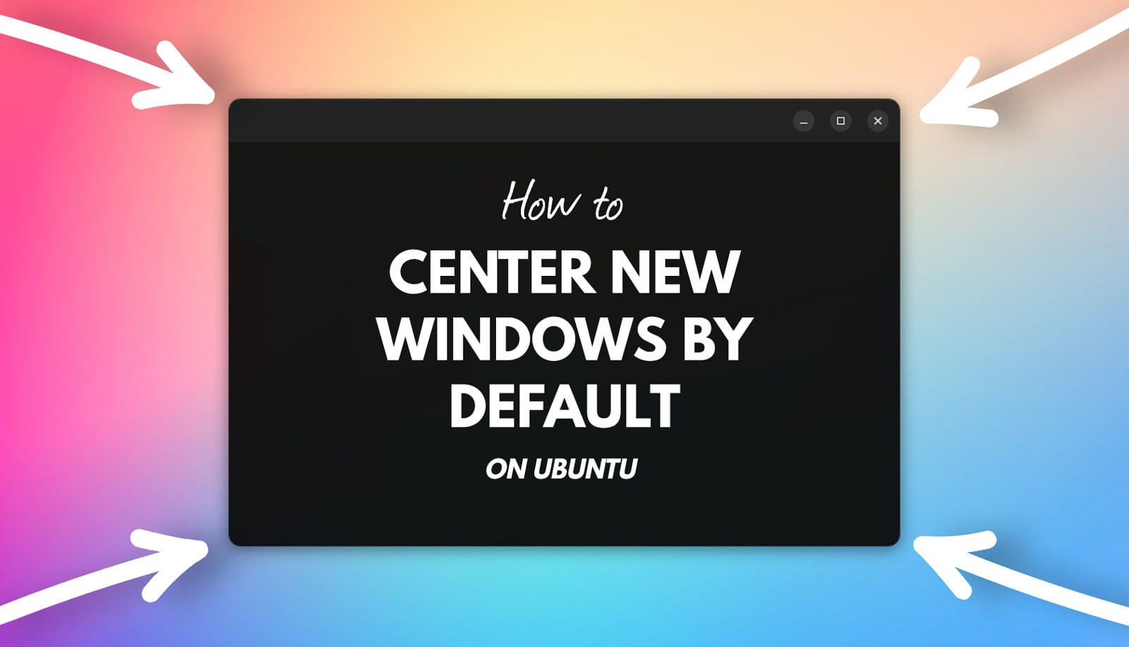 центрирайте прозорците на ubuntu